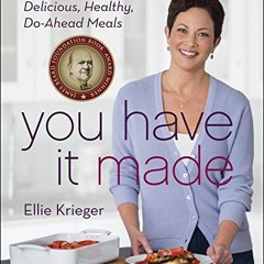 View PDF You Have It Made: Delicious, Healthy, Do-Ahead Meals by  Ellie Krieger