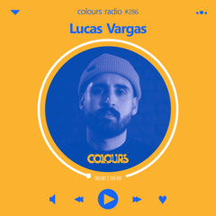 Colours Radio #286 - Lucas Vargas