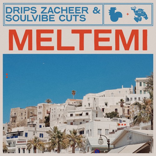 Drips Zacheer & Soulvibe Cuts - Meltemi