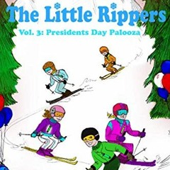 View KINDLE 📒 Presidents Day Palooza: The Little Rippers Volume Three by  Rebecca Mu