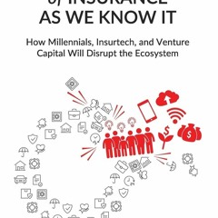 (READ) The End of Insurance As We Know It: How Millennials, Insurtech, and Ventu