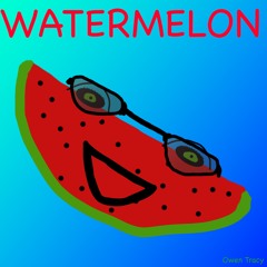 Watermelon (Official Release [LIVE ON 5/4/23])