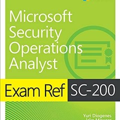 [VIEW] PDF 💝 Exam Ref SC-200 Microsoft Security Operations Analyst by  Yuri Diogenes