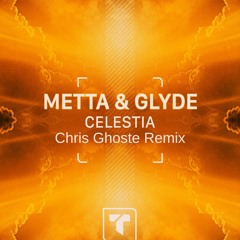 Metta & Glyde - Celestia (Chris Ghoste Remix)