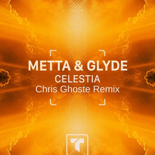 Metta & Glyde - Celestia (Chris Ghoste Remix)