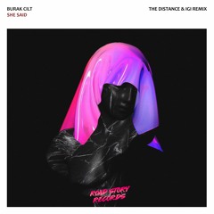 Burak Cilt - She Said (The Distance & Igi Remix)