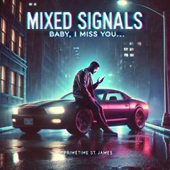 Mixed Signals (Baby, I Miss You...)