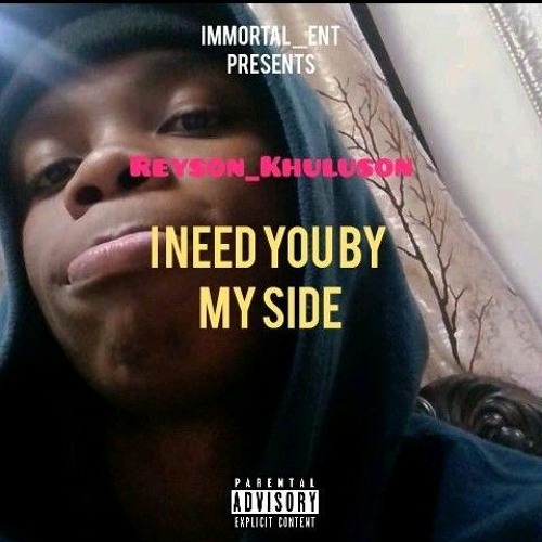 I NEED YOU BY MY SIDE