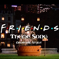 Friends Theme Song | Medieval Style