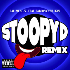Stoopyd “Remix” Ft PabloSkyWalkin (Prod By Slapaholickz)
