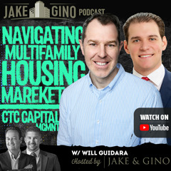 Navigating the Multifamily Housing Market with CTC Capital Management | Jake and Gino Podcast