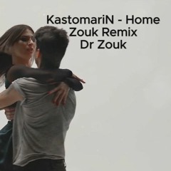 KastomariN - Home (Zouk Remix) Dr Zouk