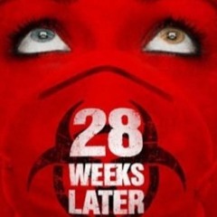 28 Weeks Later