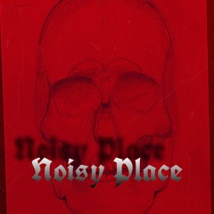 Noisy Place