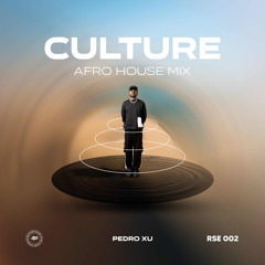 Pedro Xu - CULTURE (Afro House Mix) RSE 002