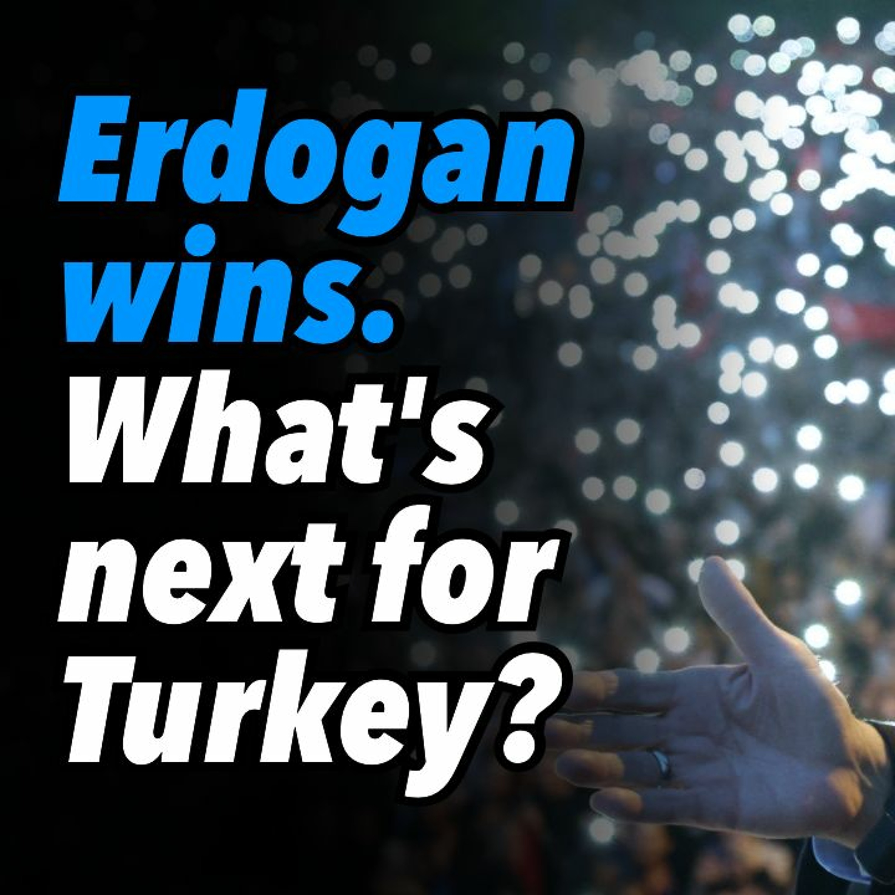 Erdogan wins. What’s next for Turkey?