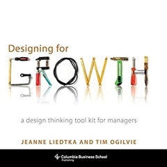 [DOWNLOAD] EBOOK ✅ Designing for Growth: A Design Thinking Tool Kit for Managers (Col