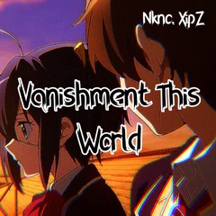 Vanishment This World (feat. Lil XipZ)