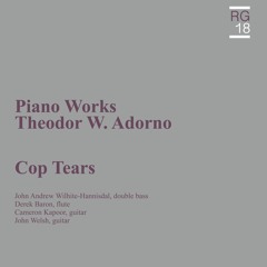 Cop Tears - Theodor Adorno Piano Works: Side A (Excerpt)