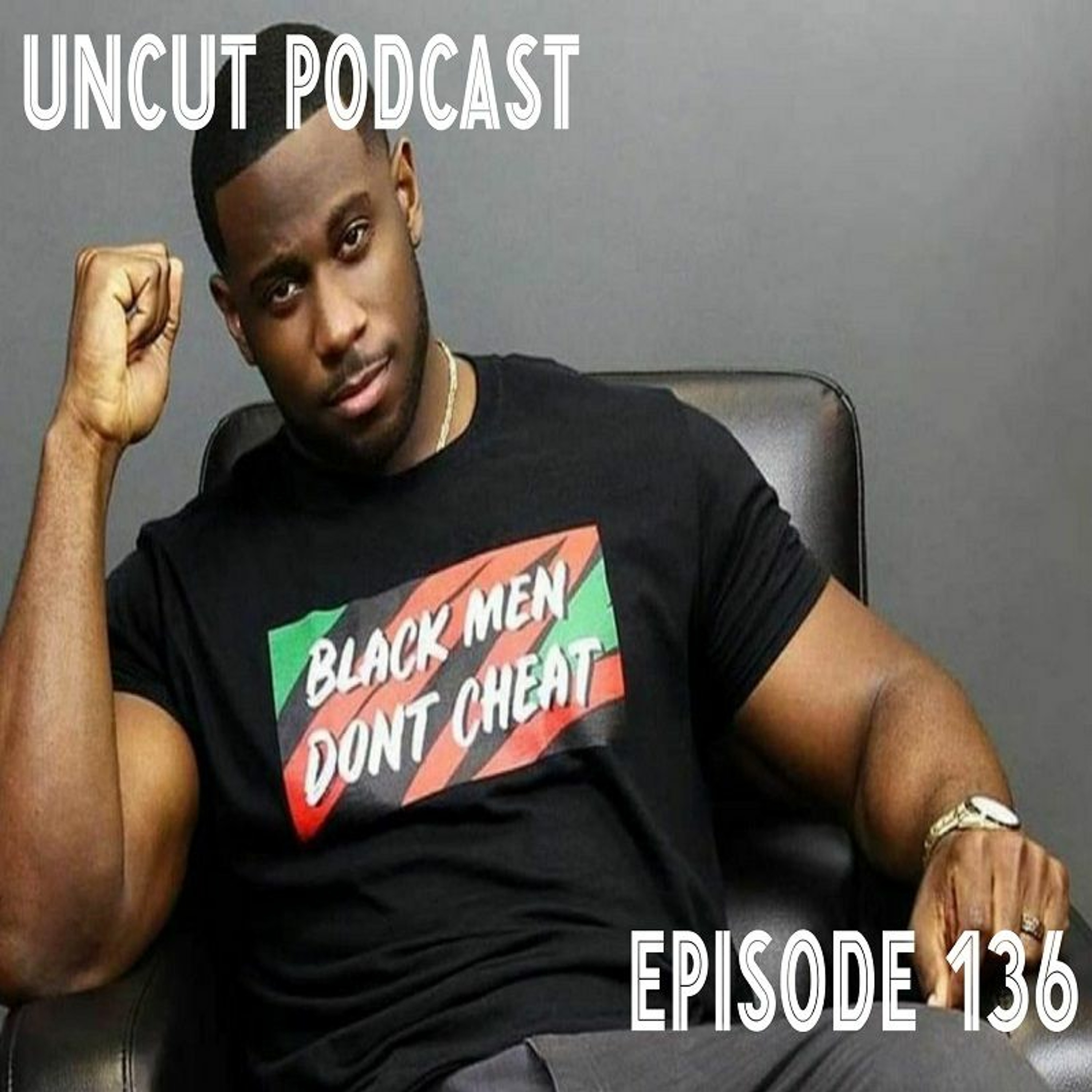 Episode 136 - Black Men Don't Cheat!