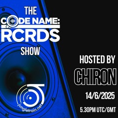 The Codename: RCRDS Show on Jungletrain hosted by Chiron 14/6/25