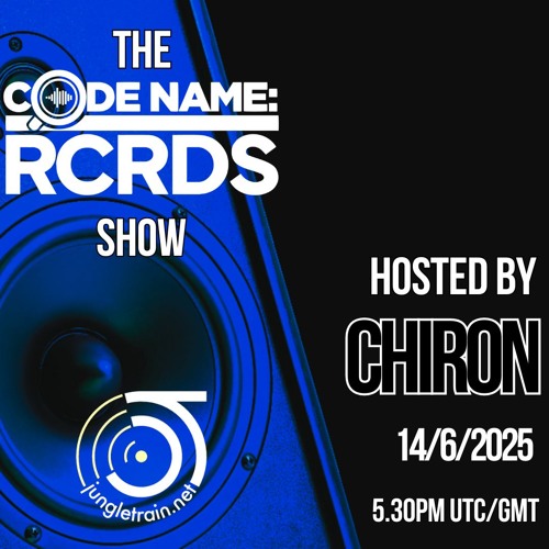 The Codename: RCRDS Show on Jungletrain hosted by Chiron 14/6/25