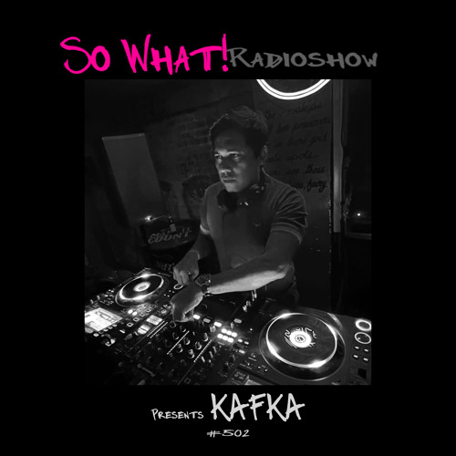 So What Radioshow 502/Kafka