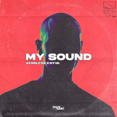 SENSLESS X HYVA - MY SOUND [FREE DOWNLOAD]