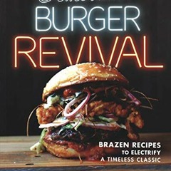 [View] KINDLE 🎯 American Burger Revival: Brazen Recipes to Electrify a Timeless Clas