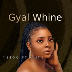 INSBOG - Gyal Whine (feat. Vinke)