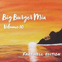 Big Burger Mix Vol 10: Farewell Edition