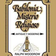 READ EPUB 💌 Babilonia, misterio religioso (Spanish Edition) by  Ralph Woodrow [PDF E