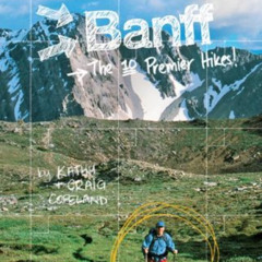 [View] EPUB 📄 Done in a Day Banff: The 10 Premier Hikes by  Kathy Copeland &  Craig