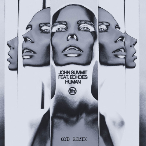 John Summit - Human (feat. Echoes) [OYB Remix]