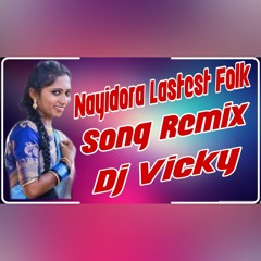 Nayidora Lastest Folk Song Remix Dj Vicky