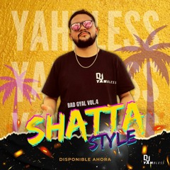 BAD GYAL VOL 4 ( SHATTA STYLE ) BY DJ YAHBLESS