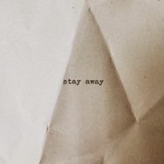 Stay Away