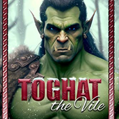 Get EBOOK 📫 Toghat the Vile: A Paranormal Monster Romance (Orc Mates) by  Cara Wylde