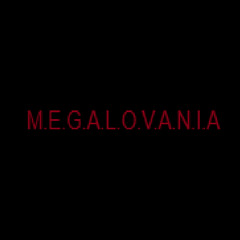 M.E.G.A.L.O.V.A.N.I.A