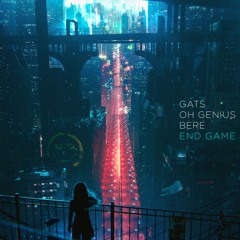 GATS, Oh Genius, Bere - End Game