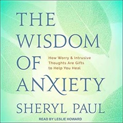 [PDF] ⚡️ DOWNLOAD The Wisdom of Anxiety How Worry and Intrusive Thoughts Are Gifts to Help You H