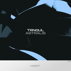 TRNQUL - Astralis (Extendid Mix) [HOST]