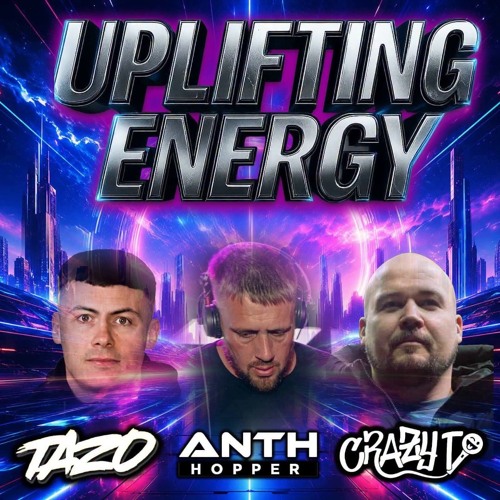 Uplifting Energy - Dj Anth Hopper - MC Tazo B2B MC Crazy T.M artwork