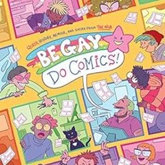 FREE PDF 📌 Be Gay, Do Comics by Hazel Newlevant,Joey Alison Sayers,Maia Kobabe,Matt