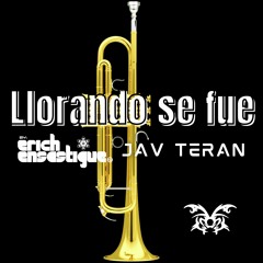 Erich Ensastigue, Jav Teran - Llorando Se Fue