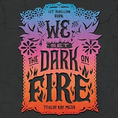 [ACCESS] [KINDLE PDF EBOOK EPUB] We Set the Dark on Fire by  Tehlor Kay Mejia,Kyla Garcia,HarperAudi
