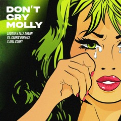 LODATO & Ally Ahern vs. Cedric Gervais x Joel Corry - Don't Cry Molly (LODATO Bootleg)