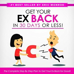 download EPUB 💖 Get Your Ex Back in 30 Days or Less!: The Complete Step-by-Step Plan