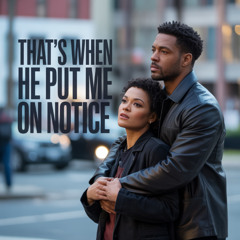 That’s when he put me on notice