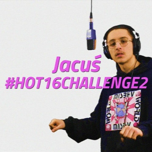JACUŚ #Hot16Challenge2